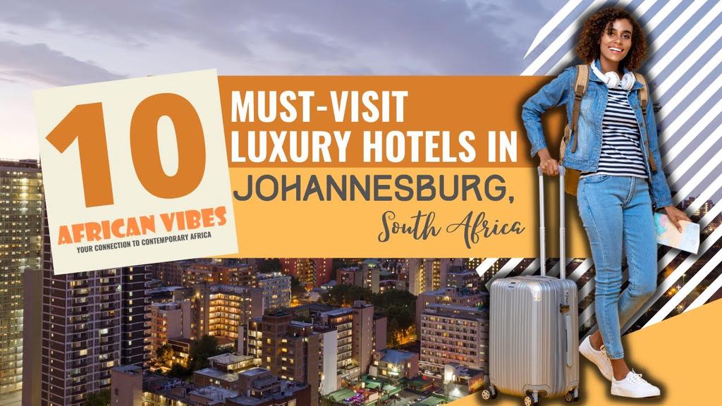 'Video thumbnail for #Travel #Guide - 10 Must-Visit Luxury #Hotels In Johannesburg South Africa|African Vibes  #tour'