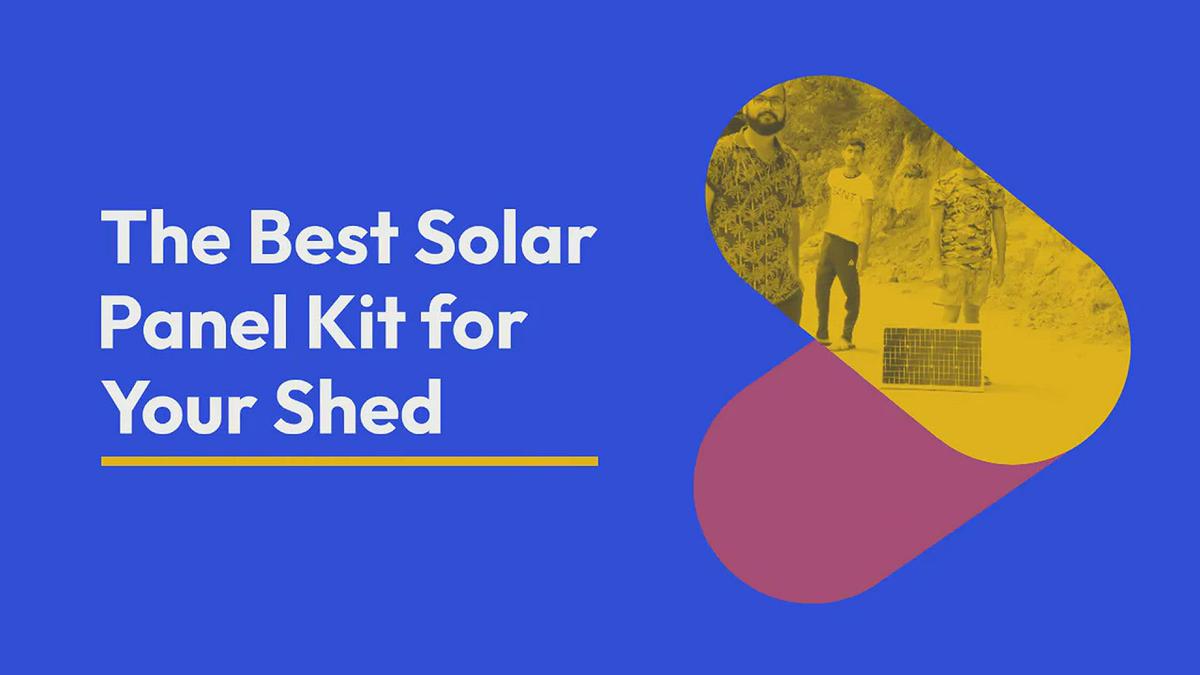 'Video thumbnail for The Best Solar Panel Kit for Your Shed'