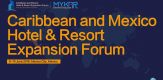 Caribbean and Mexico Hotel & Resort Expansion Forum