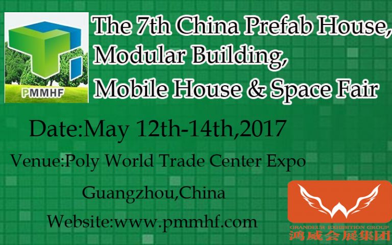 The 7th Guangzhou International Prefab House,Modular Building & Mobile House Fair ( PMMHF 2017 )