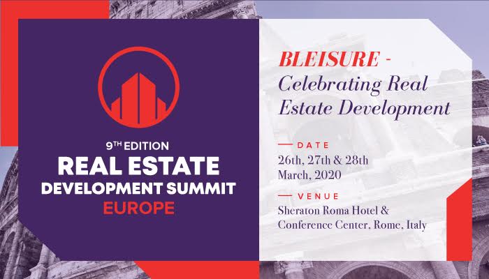 The 9th Edition of The Real Estate Development Summit –Europe