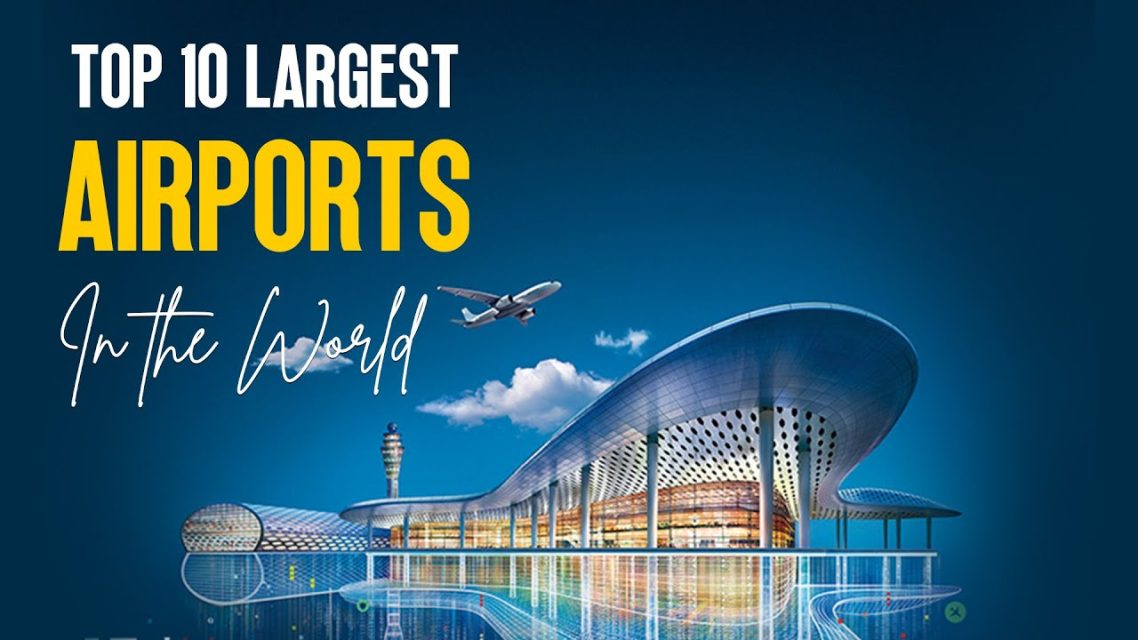 Top 10 biggest airports in the world